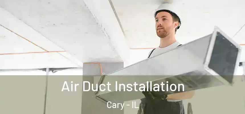  Air Duct Installation Cary - IL