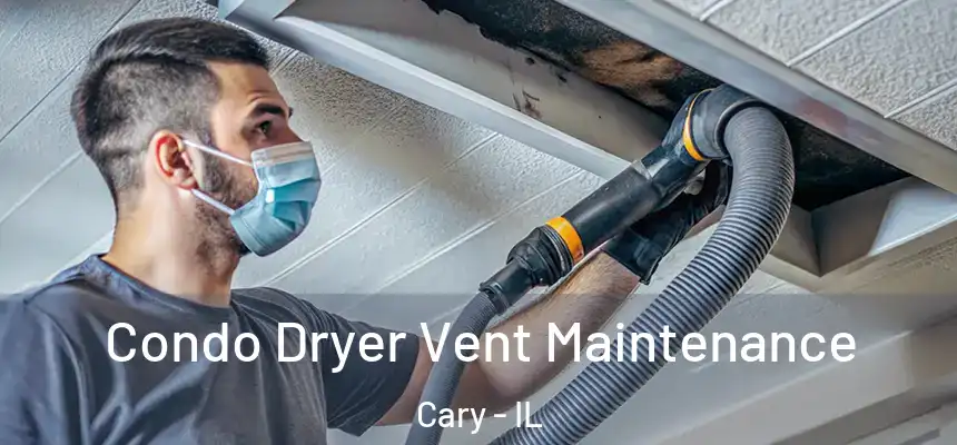  Condo Dryer Vent Maintenance Cary - IL