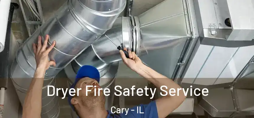  Dryer Fire Safety Service Cary - IL