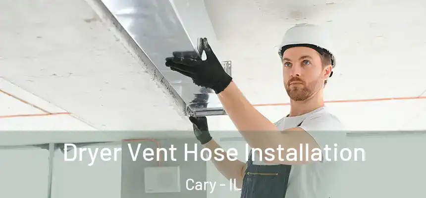  Dryer Vent Hose Installation Cary - IL