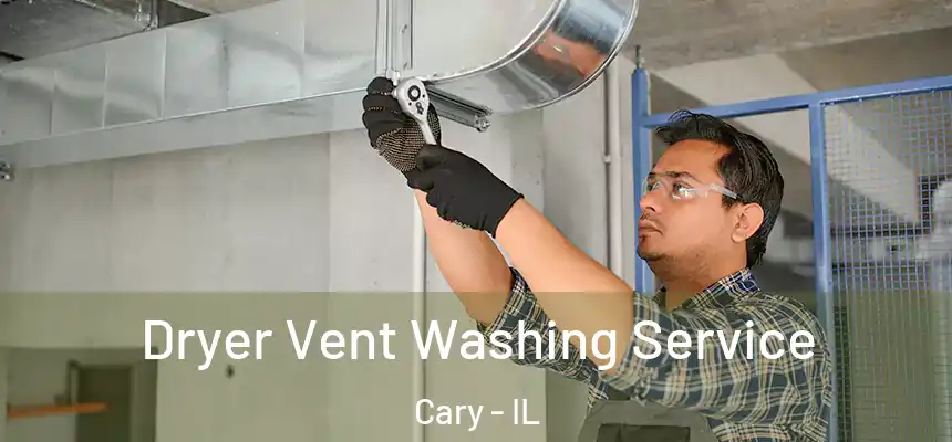  Dryer Vent Washing Service Cary - IL