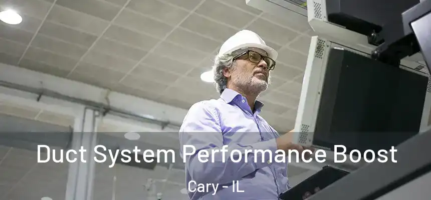  Duct System Performance Boost Cary - IL