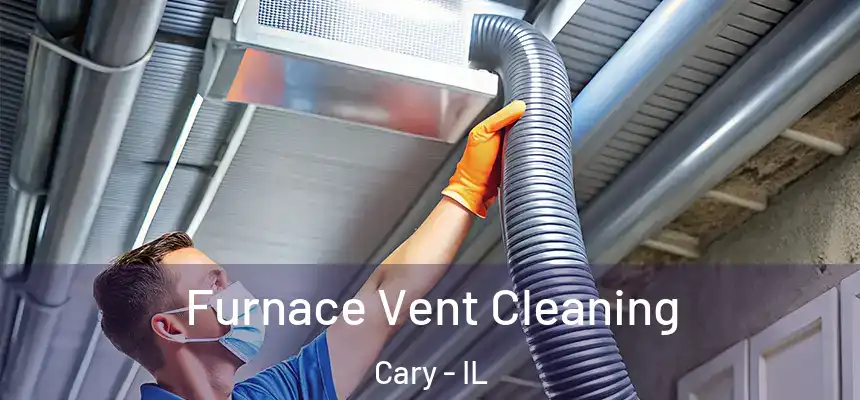  Furnace Vent Cleaning Cary - IL