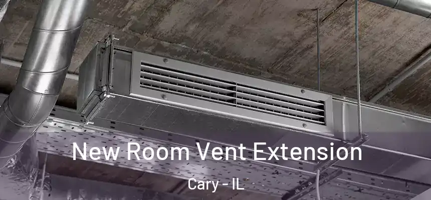  New Room Vent Extension Cary - IL