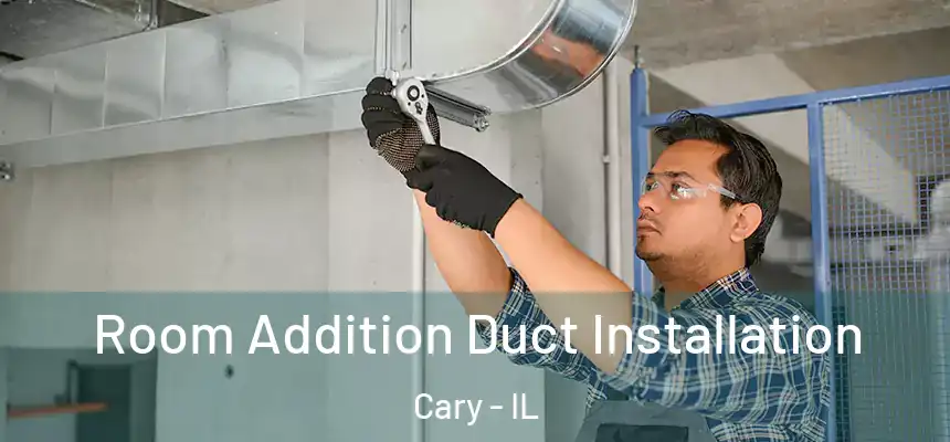  Room Addition Duct Installation Cary - IL