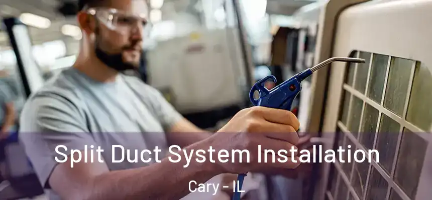 Split Duct System Installation Cary - IL